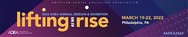 ADEA Annual Session and Exhibition | March 16 - 19 | Chicago, IL